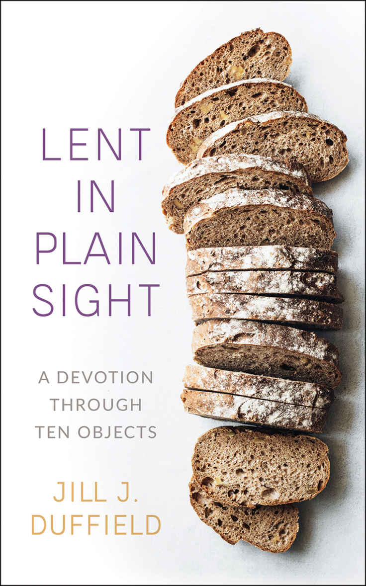 Lent in Plain Sight, a Devotion through 10 objects