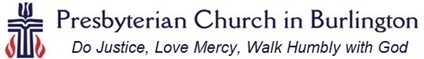 Presbyterian Church in Burlington: Do Justice, Love Mercy, Walk Humbly with God