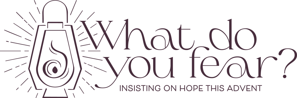 Image of lantern with text "What do you fear? Insisting on hope this Advent. Image links to seasonal Advent information page.